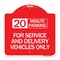 Signmission 20 Minutes Parking for Service & Delivery Vehicles Only, Red & White Alum, 18" x 18", RW-1818-24492 A-DES-RW-1818-24492 - alternate 1